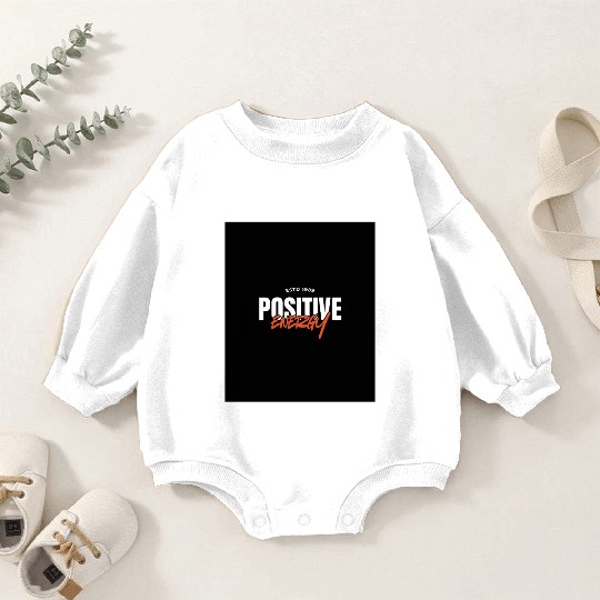 Positive Energy Motivational Quote Baby Romper Sweatshirts