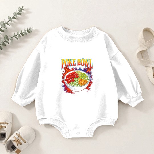 Poke Bowl Favorite Food Funny Weird 90s Poke Bowl Baby Romper Sweatshirts