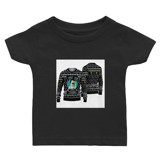 Bobs Burgers I Love You But You Are All Terrible Ugly Sweater Baby T Shirts
