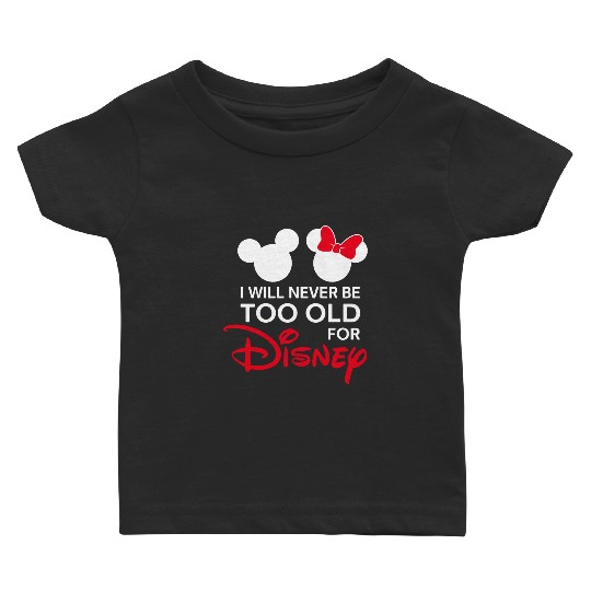 Discover I Will Never Be Too Old For Disney Mommy And Me Baby T Shirts