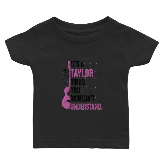 Discover It's A Taylor Thing You Wouldn't Understand Name Taylor Baby T-shirts