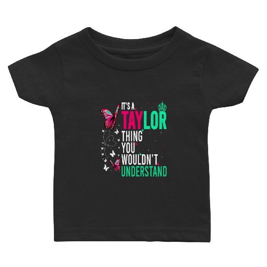 Discover It's A Taylor Thing You Wouldn't Understand Name Taylor 2 Baby T-shirts
