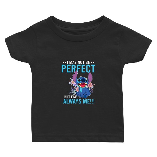 I May Not Perfect But I'm Always Me Stitch Disney Baby T Shirts, Cute Lilo and Stitch Baby T Shirts
