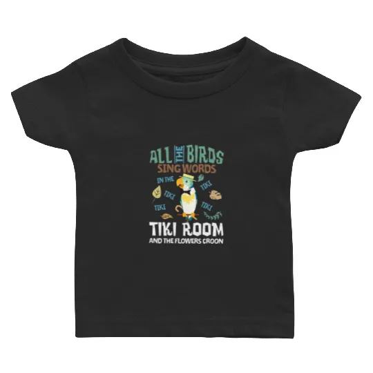Tiki Room Baby T Shirts, Enchanted Tiki Room Baby T Shirts, Disneyland