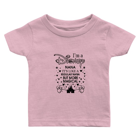 I'm a Disney Nana It's Like a Regular Nana But More Magical Baby T Shirts