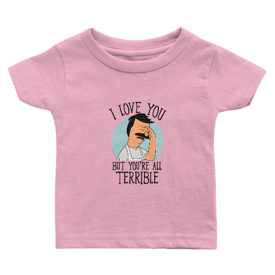 Bobs Burgers - Love You Terribly Baby T-shirts