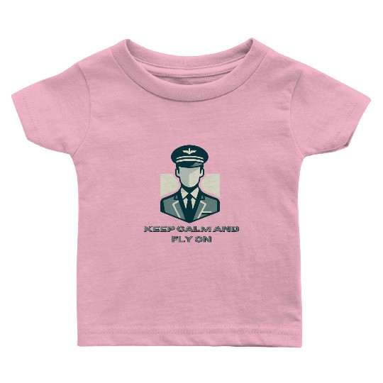 Keep Calm And Fly On - Baby T Shirts for Pilots