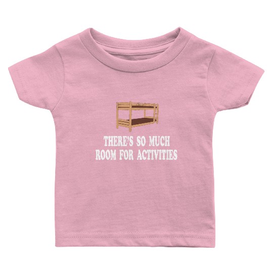 There's So Much Room For Activities -Step Brothers Baby T Shirts