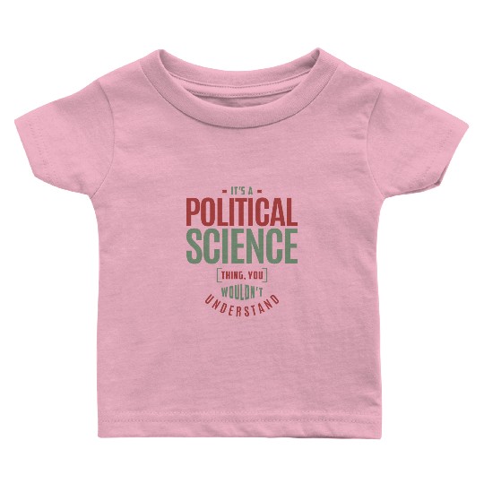 Political Science Thing Baby T Shirts