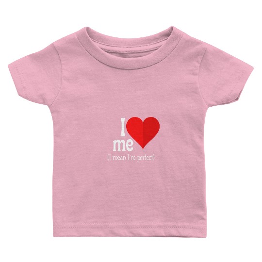I love me Baby T Shirts