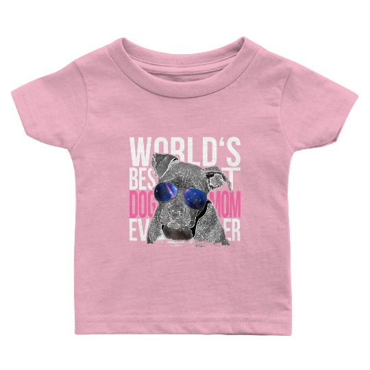 Pittbull Lover World's Best Dog Mom Ever Fashion Baby T Shirts