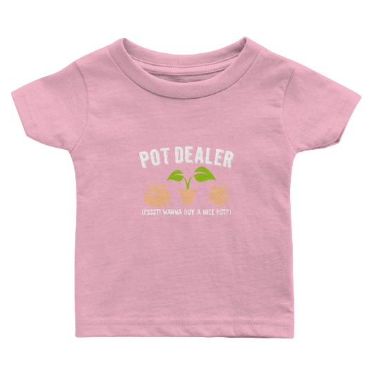 Pot Dealer Wordplay Drugs Hemp Pottery Weed Pots Baby T Shirts
