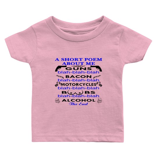 A Short Poem About Me Guns Bacon Motorcycles Boobs Baby T Shirts