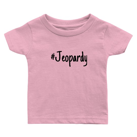 #Jeopardy Baby T Shirts