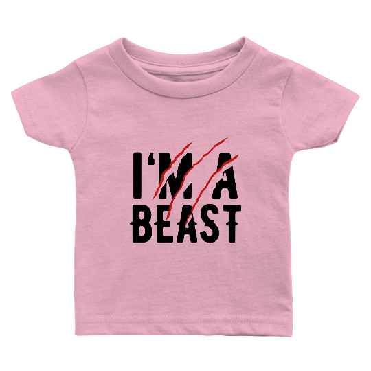 I'm a beast Baby T Shirts