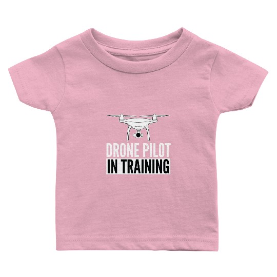 DRONE - Drone pilot in training Baby T Shirts