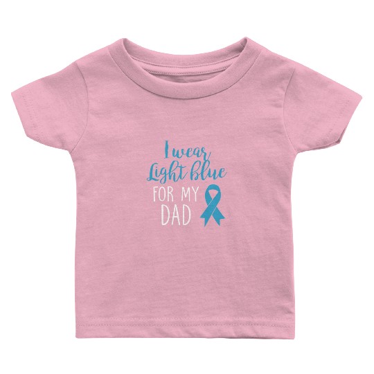 I Wear Light Blue For Dad Baby T Shirts Prostate Cancer