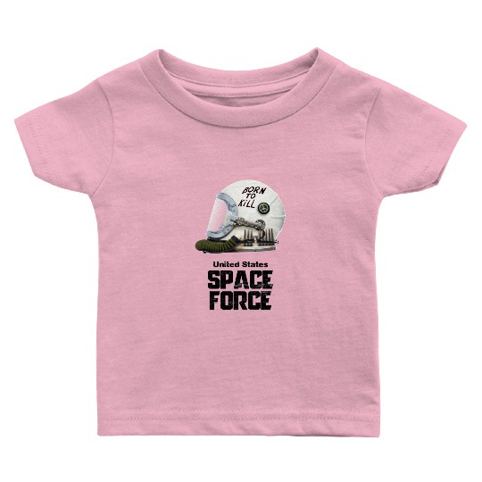 Born To Kill | Space Force Baby T Shirts