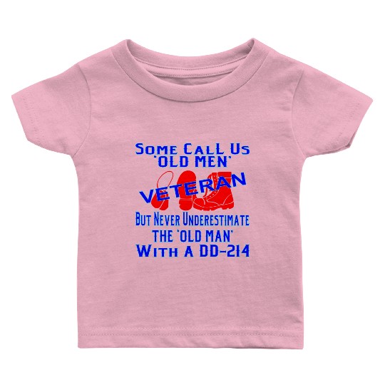 Never Underestimate The Old Man With A DD-214 © Baby T Shirts