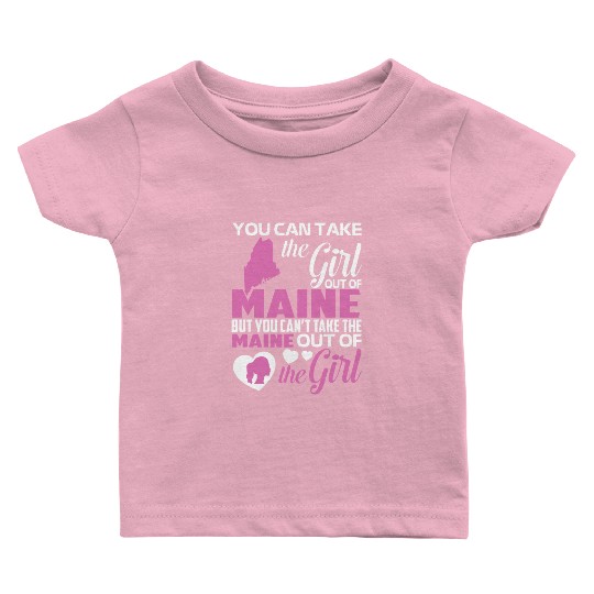 you can take the girl out of maine but you cant ta Baby T Shirts