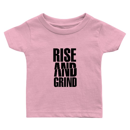 Rise & Grind Baby T Shirts
