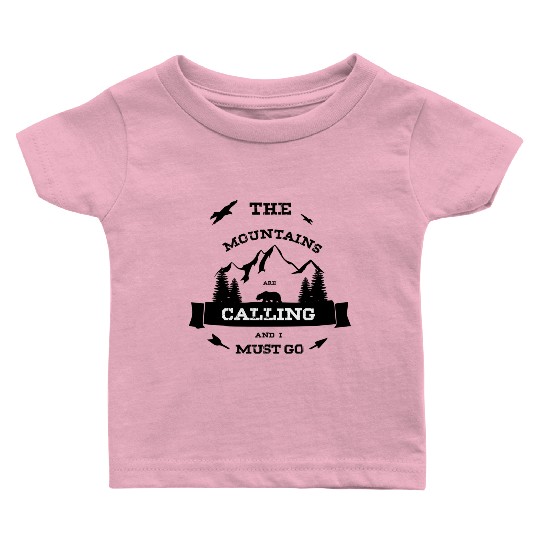 The Mountains are Calling and i must go - Wildlife Baby T Shirts