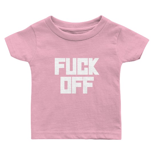 fuck off please Baby T Shirts