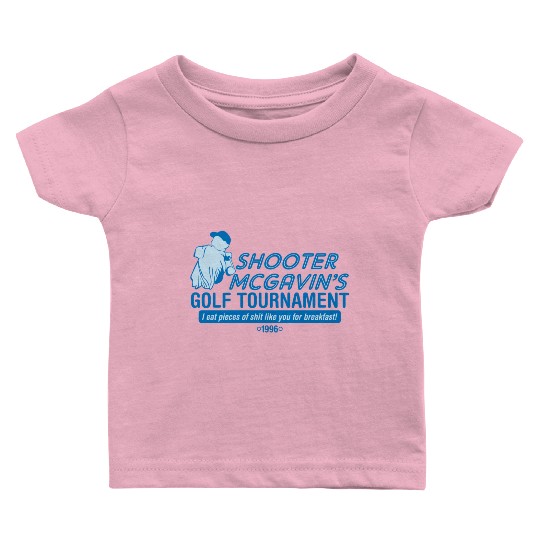 SHOOTER MCGAVIN S GOLF TOURNAMENT Baby T Shirts