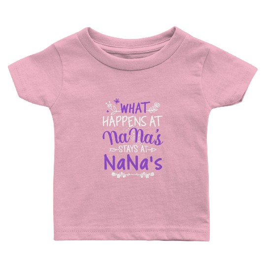 what happens at nana stays at nana grandma Baby T Shirts