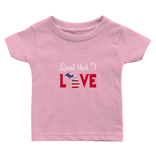 Michigan USA Land That I Love Patriotic July 4th T Baby T Shirts