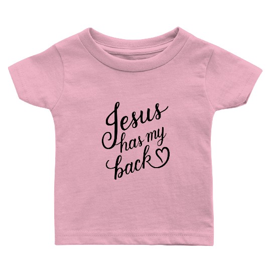 Jesus has my back 01 Baby T Shirts