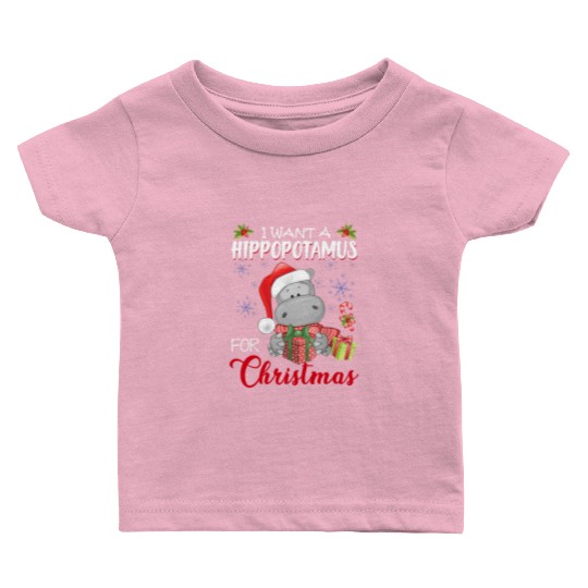 I Want A Hippopotamus For Christmas Xmas Hippo Baby T Shirts