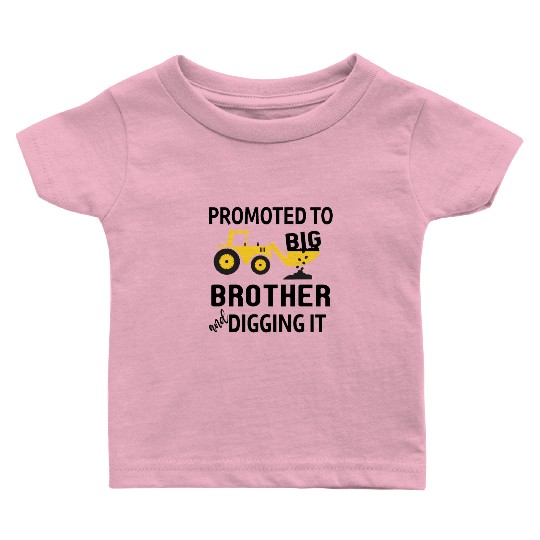 Promoted To Big Brother And Digging It - Boy Gift Baby T Shirts