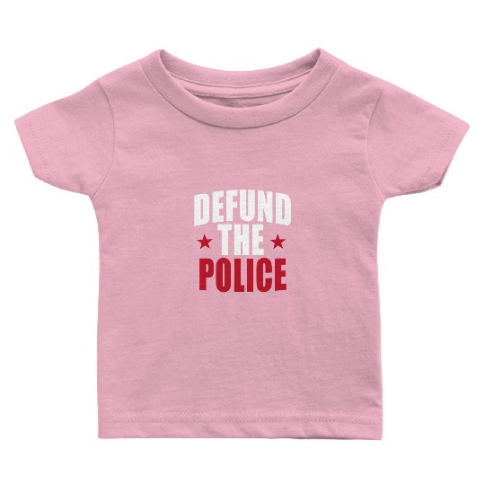 Defund The Police Baby T Shirts