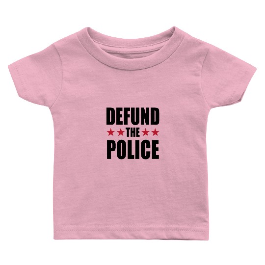 Defund The Police Baby T Shirts
