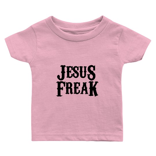 Jesus freak Baby T Shirts