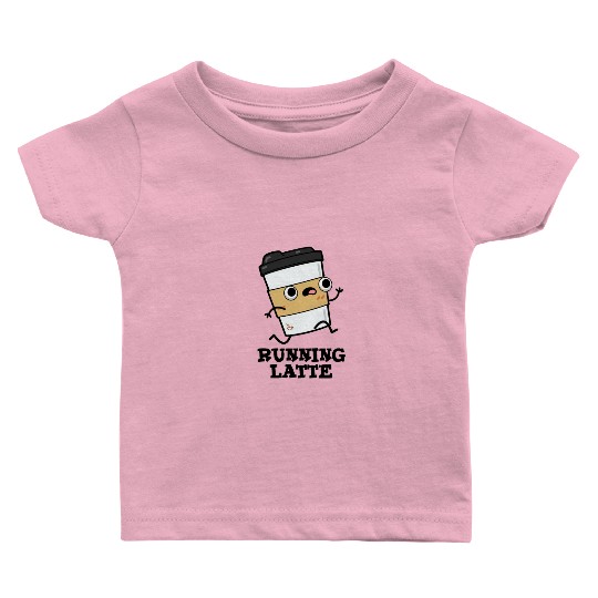 Running Latte Cute Coffee Pun Baby T Shirts