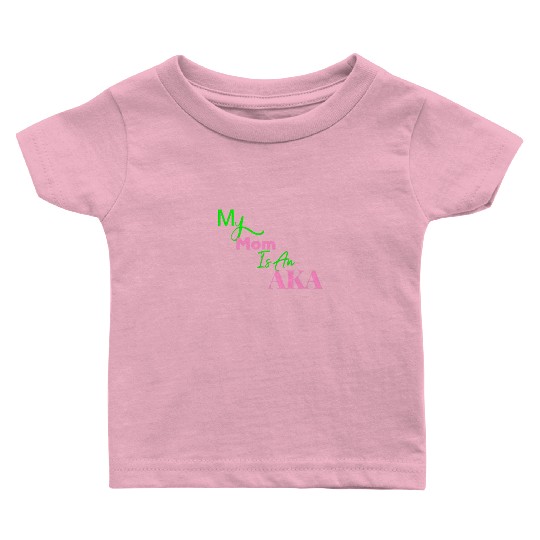 AKA Mom My Mom Is An AKA Black Baby T Shirts
