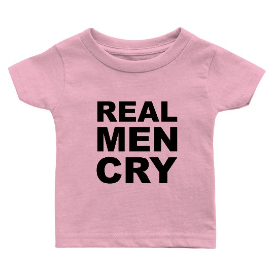 real men cry Baby T Shirts