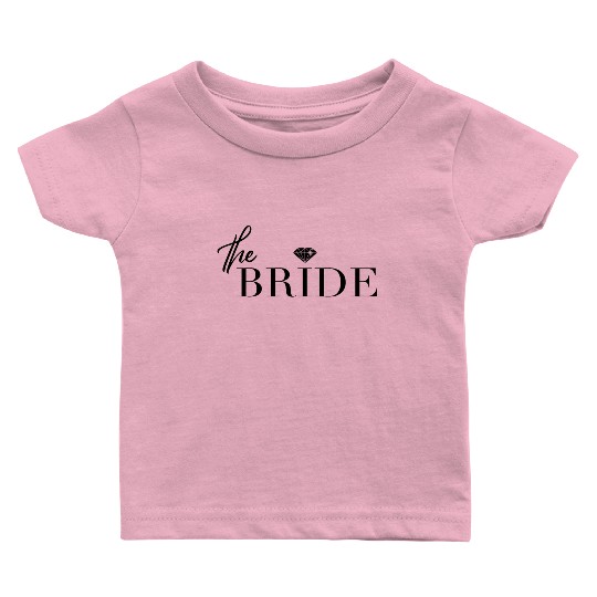 The Bride - Wedding Party Engaged Bachelorette Baby T Shirts