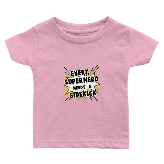 Every Superhero Needs A Sidekick for Newborn Baby T Shirts
