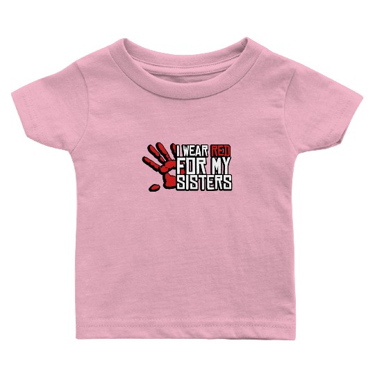 I Wear Red For My Sisters Native American MMIW Baby T Shirts