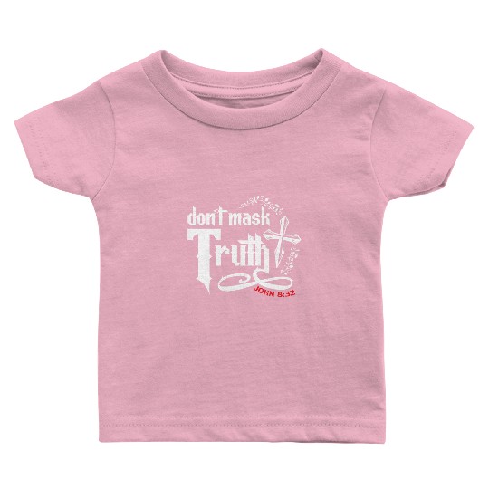 Don't Mask Truth John 8 32 - Bible Verse Baby T Shirts
