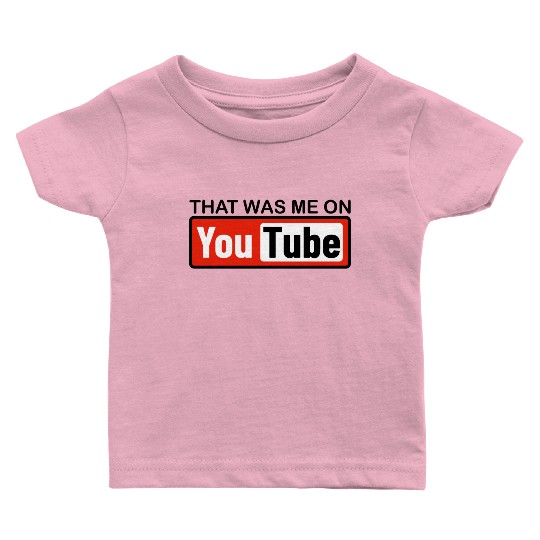 THAT WAS ME ON YouTube Baby T Shirts