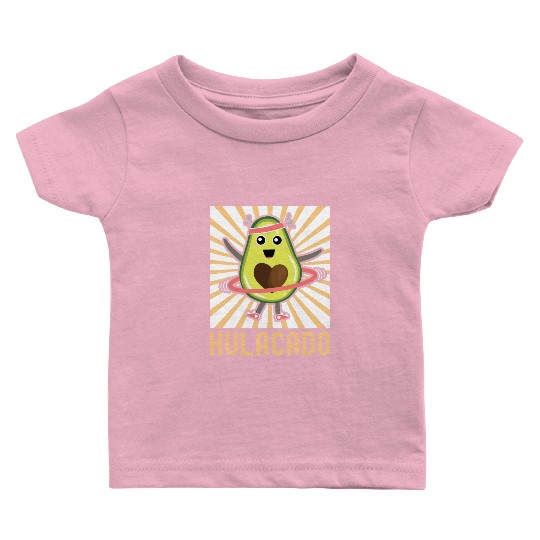 Hulacado Hulahoop Hula Hoop Fitness Avocado Baby T Shirts