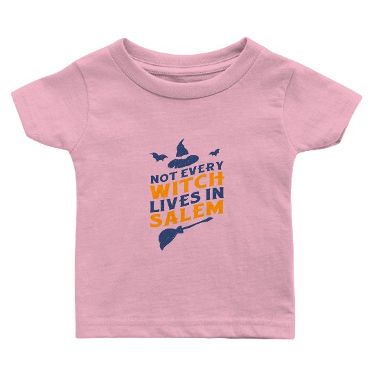 Not Every Witch Lives in Salem UnicolorNot Every W Baby T Shirts