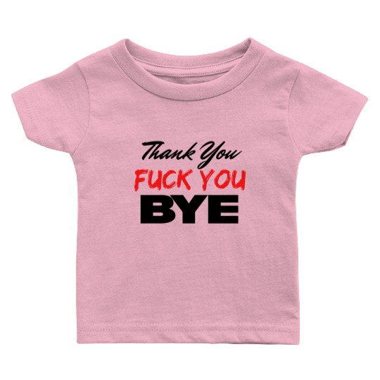 Thank You Fuck You Bye (Black & Red version) Baby T Shirts