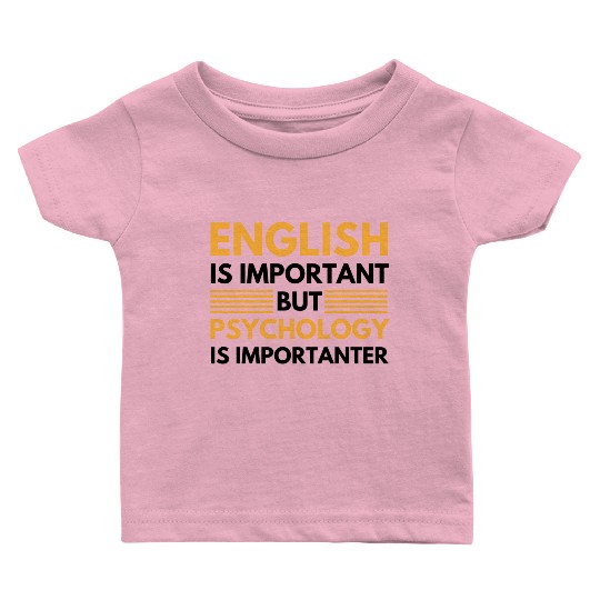 Psychology is importanter Baby T Shirts
