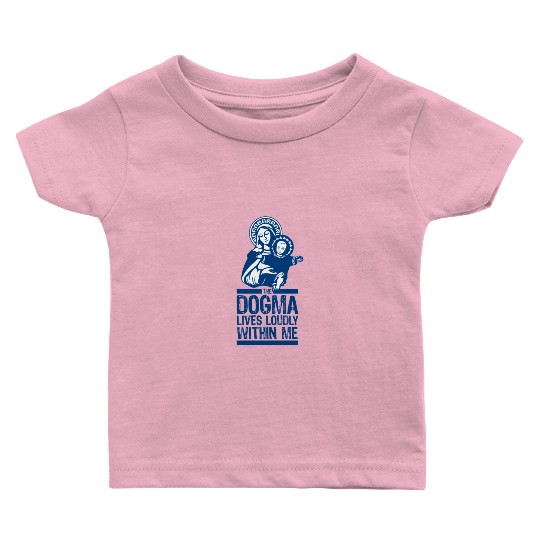 Dogma Lives Loudly Within Mary the Madonna Essenti Baby T Shirts