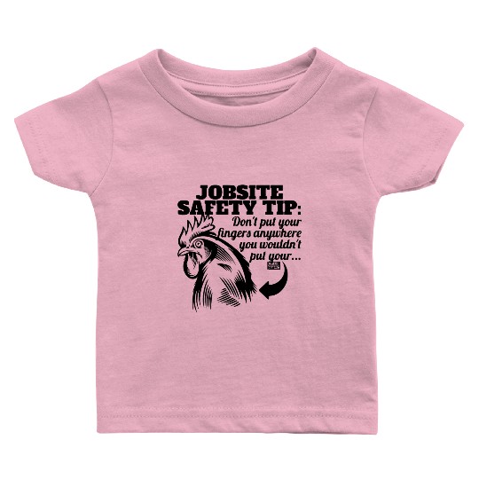 FUNNY JOBSITE SAFETY TIP Baby T Shirts